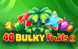 40 Bulky Fruits 6 Reels