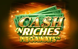 Cash 'N Riches Megaways™