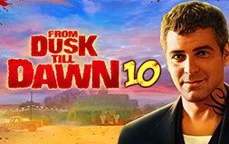 From Dusk Till Dawn 10™